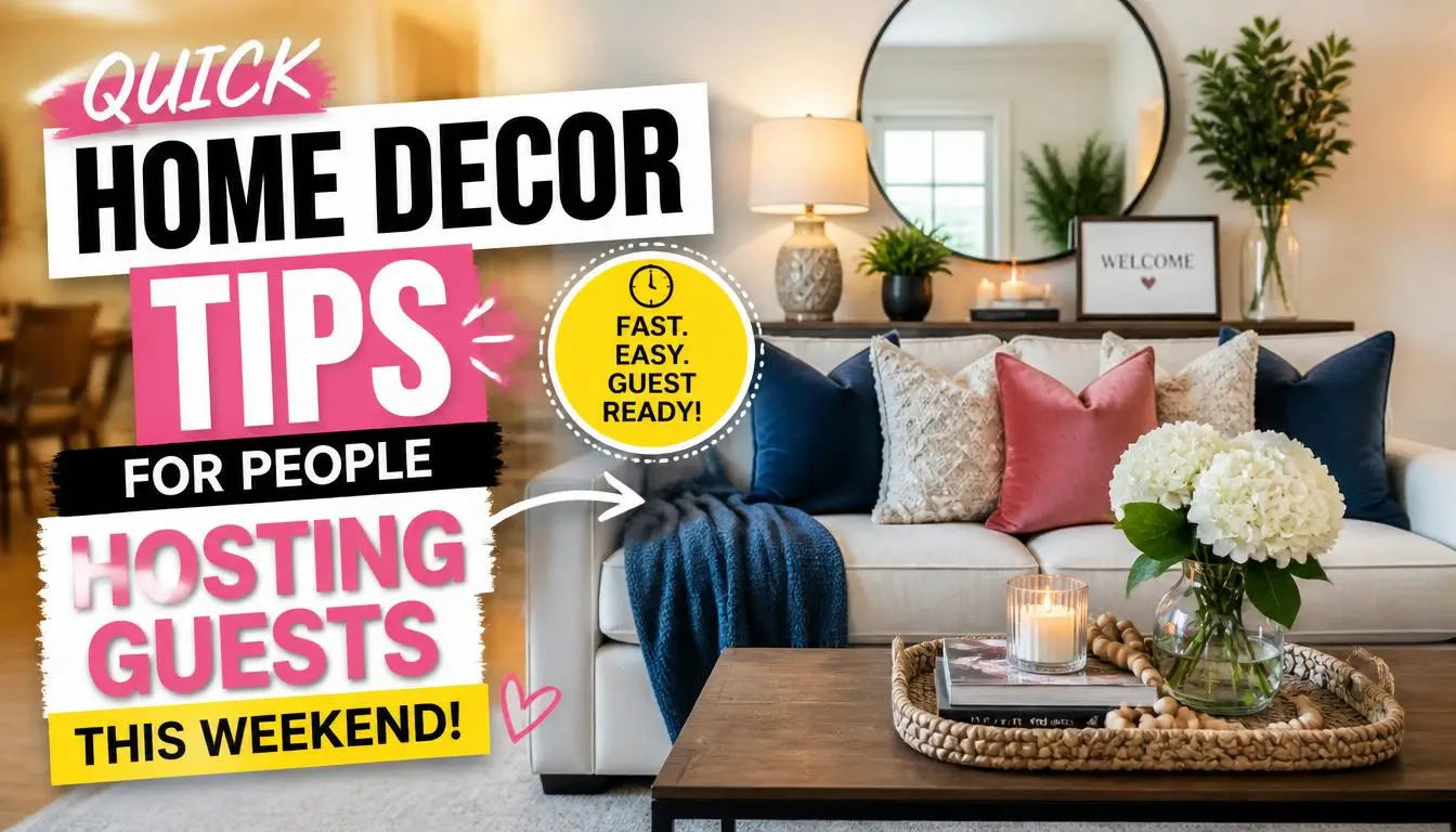 Quick Home Decor Tips for People Hosting Guests This Weekend